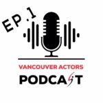 (VAP) Vancouver Actors Podcast Ep. 1
