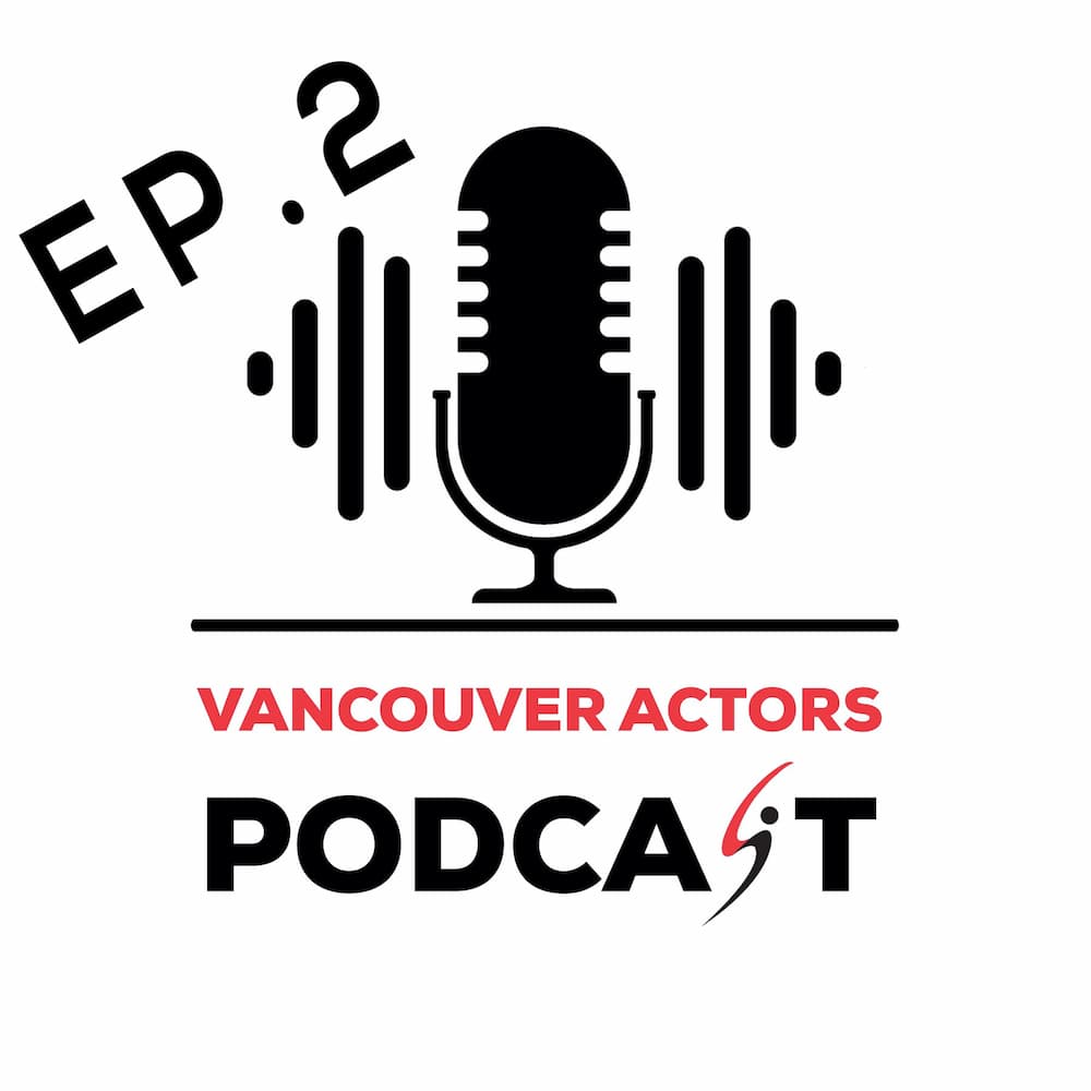 Vancouver Actors Podcast Ep. 2