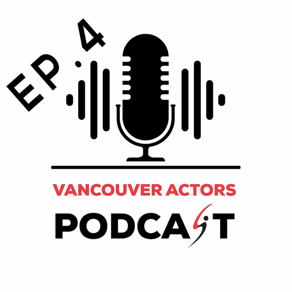 Vancouver Actors Podcast Ep. 4